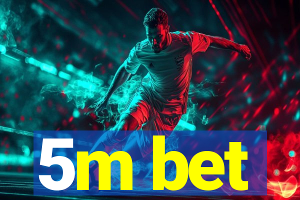 5m bet